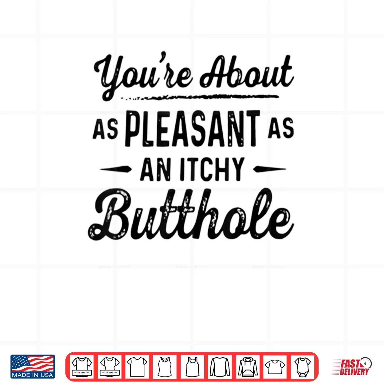 You’re About As Pleasant As an Itchy Butthole Funny Sarcasm Shirt You’re About As Pleasant As an Itchy Butthole Funny Sarcasm Shirt