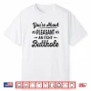 You’re About As Pleasant As an Itchy Butthole Funny Sarcasm Shirt