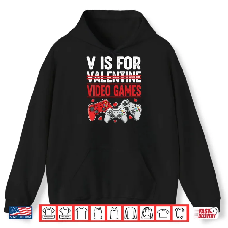 Hoodie V is for Video Games Valentines Shirt