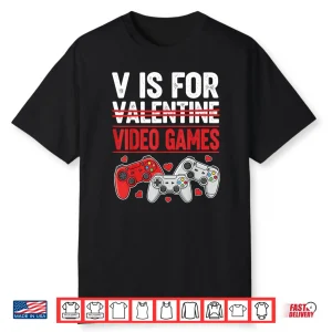 V is for Video Games Valentines Shirt