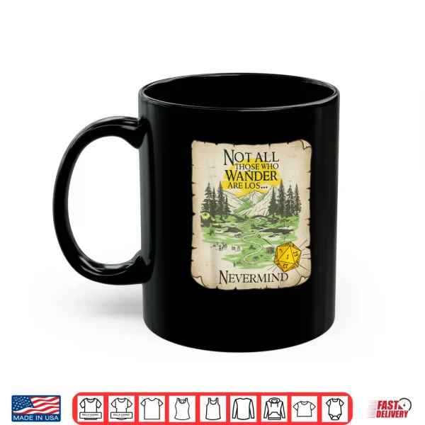 Mug Not All Who Wander are Lost Funny Maps RPG Parody Gamer Shirt