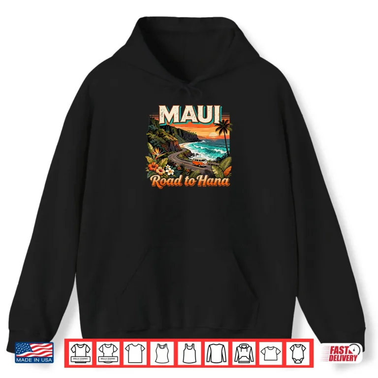 Maui Road to Hana Scenic Hawaii Travel Quote Shirt 2 Hoodie Maui Road to Hana Scenic Hawaii Travel Quote Shirt
