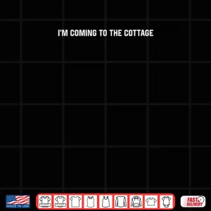 Design Im Coming to The Cottage Shirt 1