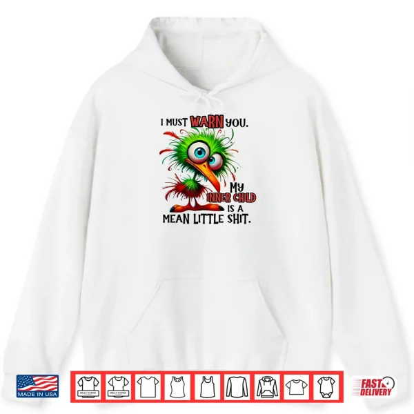I Must Warn You My Inner Child is A Mean Little Shirt 2 Hoodie I Must Warn You My Inner Child is A Mean Little Shirt