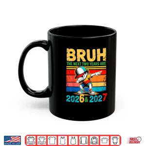 Mug Brush The Next Two Years are 2026 2027 Shirt