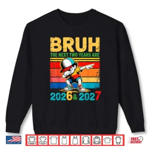 Sweatshirt Brush The Next Two Years are 2026 2027 Shirt