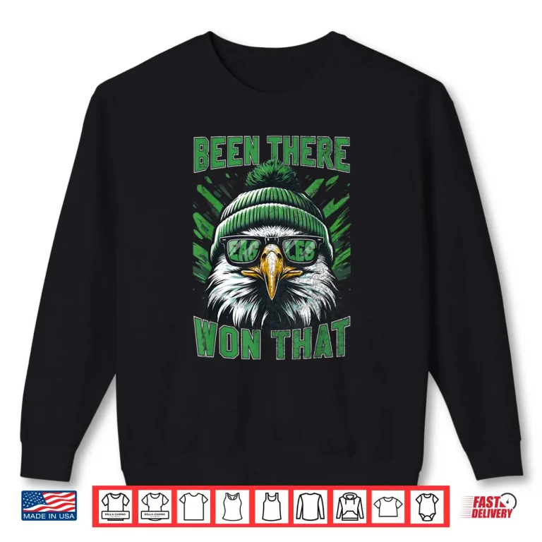 Sweatshirt Been There Won That Eagle Shirt