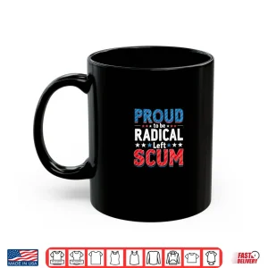 Mug Proud to Be Radical Left Scum Rebel Democrat Political Shirt