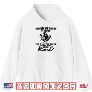 Hoodie No One is Driving Me Crazy in Shirt