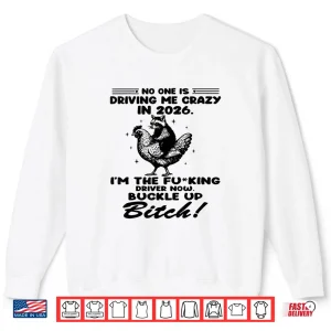 Sweatshirt No One is Driving Me Crazy in Shirt