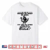 No One is Driving Me Crazy in Shirt