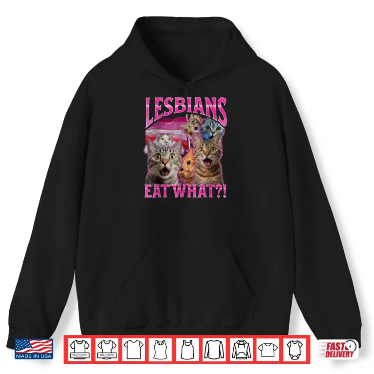 Hoodie Lesbians Eat What Funny Cat Rude Shirt