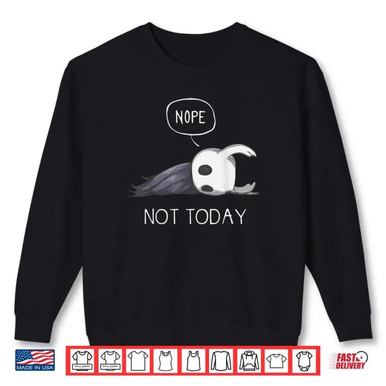 Hollow Knight Nope Not Today Shirt 1 Sweatshirt Hollow Knight Nope Not Today Shirt