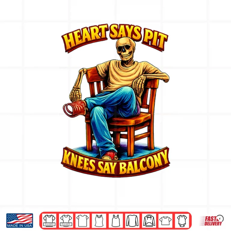 Design Heart Says Pit Knees Say Balcony Shirt 2