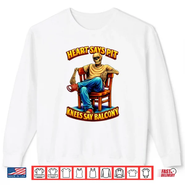 Sweatshirt Heart Says Pit Knees Say Balcony Shirt 2