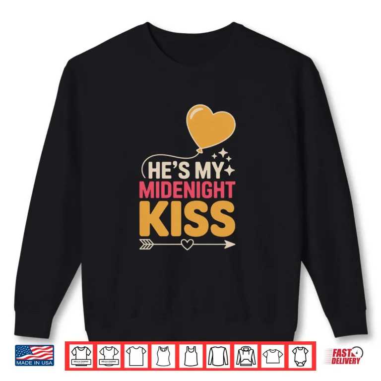 He's My Midnight Kiss Happy New Year Matching Couples Shirt 1 Sweatshirt Hes My Midnight Kiss Happy New Year Matching Couples Shirt 1