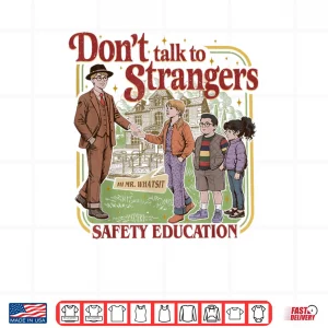 Design Dont Talk to Strangers Mr Whatsit Shirt