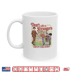 Mug Dont Talk to Strangers Mr Whatsit Shirt