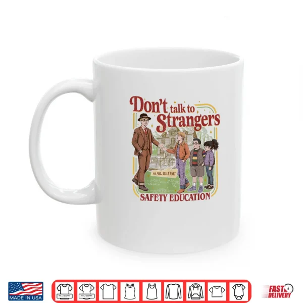 Mug Dont Talk to Strangers Mr Whatsit Shirt