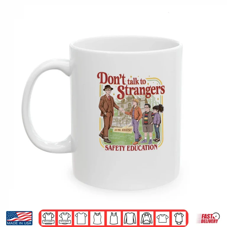Mug Dont Talk to Strangers Mr Whatsit Shirt