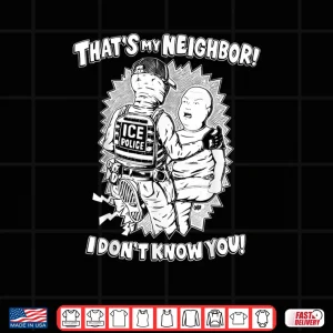 That's My Neighbor I Don't Know You Shirt 4 Design Thats My Neighbor I Dont Know You Shirt