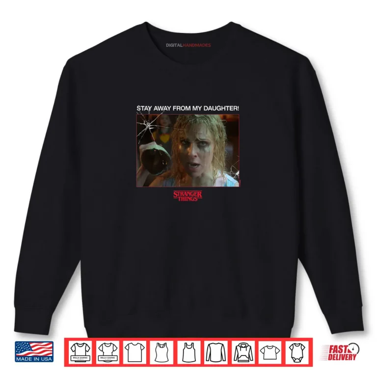 Sweatshirt Season 5 Karen Wheeler Stay Away from My Daughter Shirt