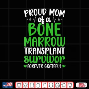 Design Proud BMT Mom of A Bone Marrow Transplant Survivor Mother Shirt