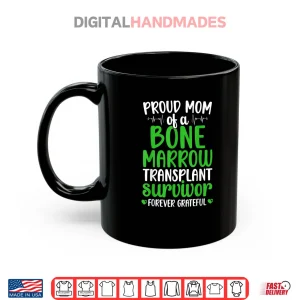 Mug Proud BMT Mom of A Bone Marrow Transplant Survivor Mother Shirt