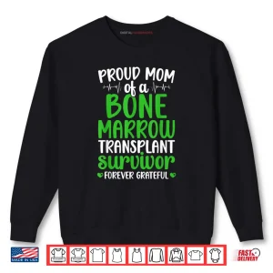 Sweatshirt Proud BMT Mom of A Bone Marrow Transplant Survivor Mother Shirt