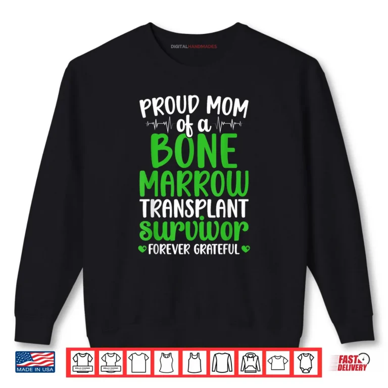 Sweatshirt Proud BMT Mom of A Bone Marrow Transplant Survivor Mother Shirt