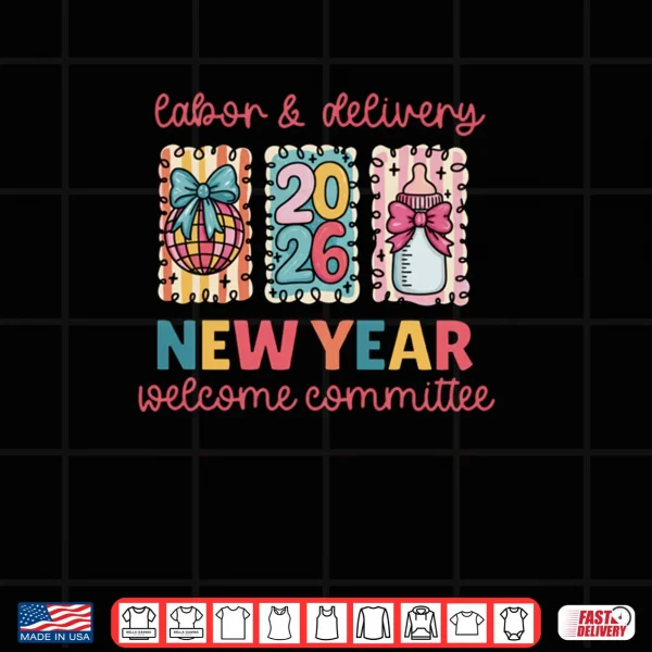 Labor & Delivery 2026 New Year Welcome Committee Shirt 4 Design Labor Delivery 2026 New Year Welcome Committee Shirt