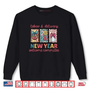 Sweatshirt Labor Delivery 2026 New Year Welcome Committee Shirt