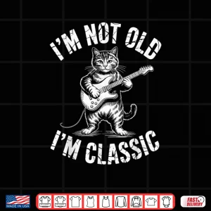 Design Im Not Old Im Classic Cat Shirt