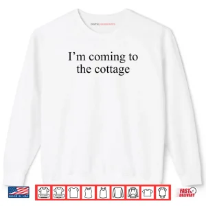 Sweatshirt Im Coming to The Cottage Funny Saying Shirt