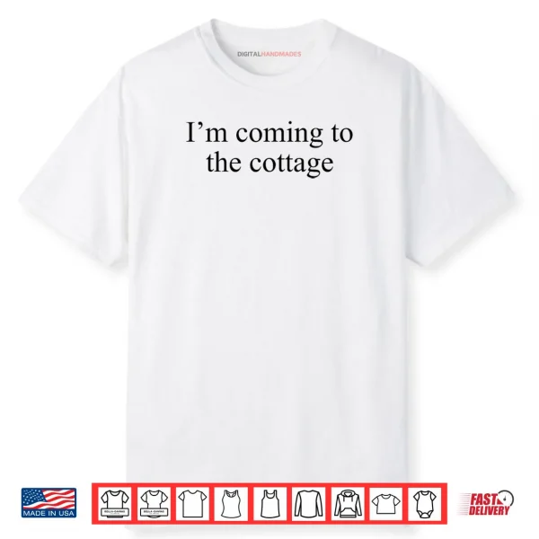 I’m Coming to The Cottage Funny Saying Shirt