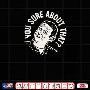 Design I Think You Should Leave Sure About That Shirt