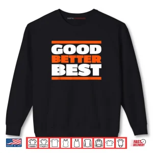 Sweatshirt Good Better Best Bold Motivation Shirt