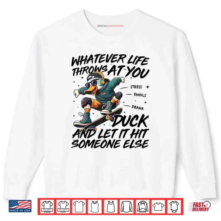 Funny Duck Quote Shirt 1 Sweatshirt Funny Duck Quote Shirt