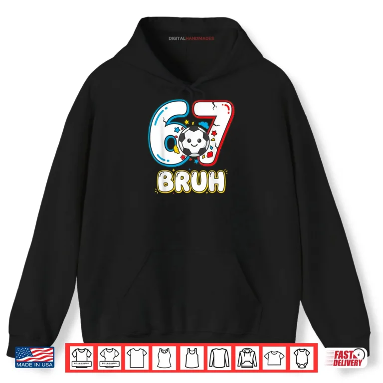 Hoodie Football Six Seven Drip 67 Meme 6 7 Soccer Football Shirt