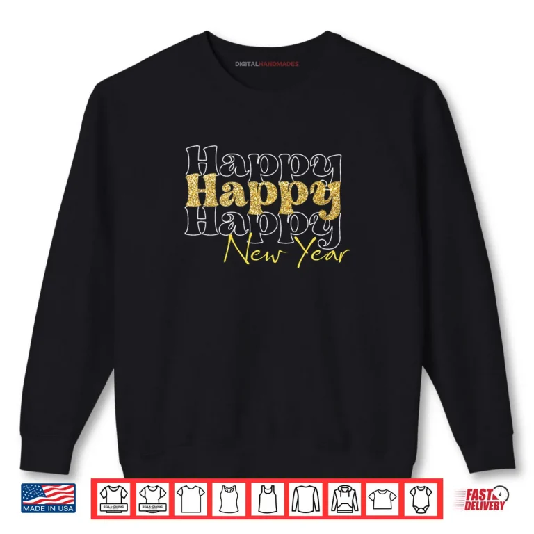 New Years Eve Party Supplies Happy New Year Shirt 1 Sweatshirt New Years Eve Party Supplies Happy New Year Shirt