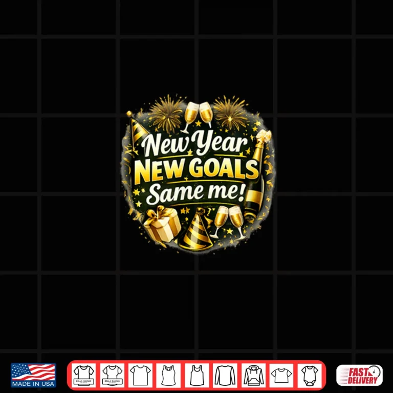 Design New Year New Goals Same Me New Year Shirt