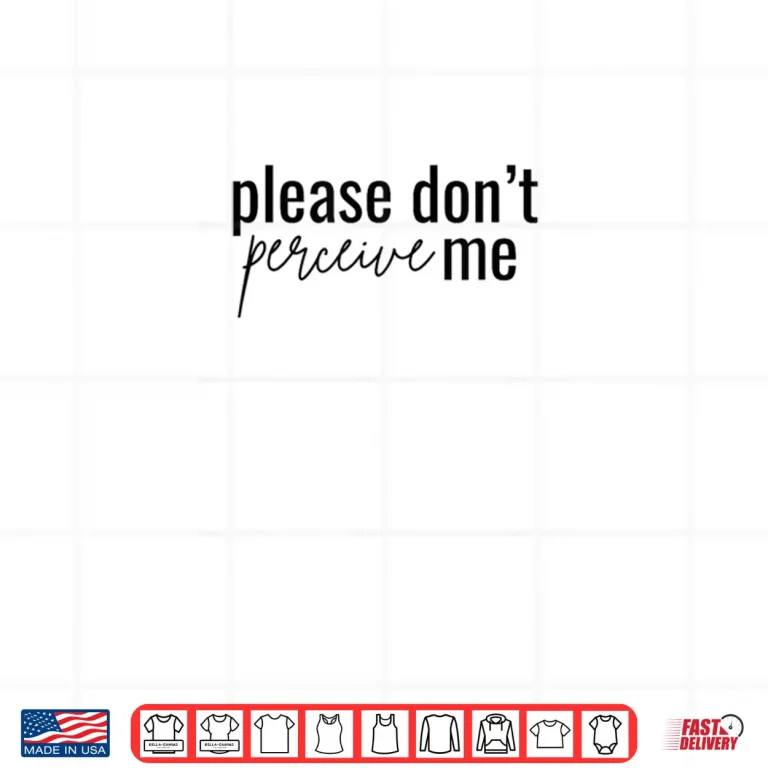 Design Dont Please perceive me Relatable Introverted Shirt