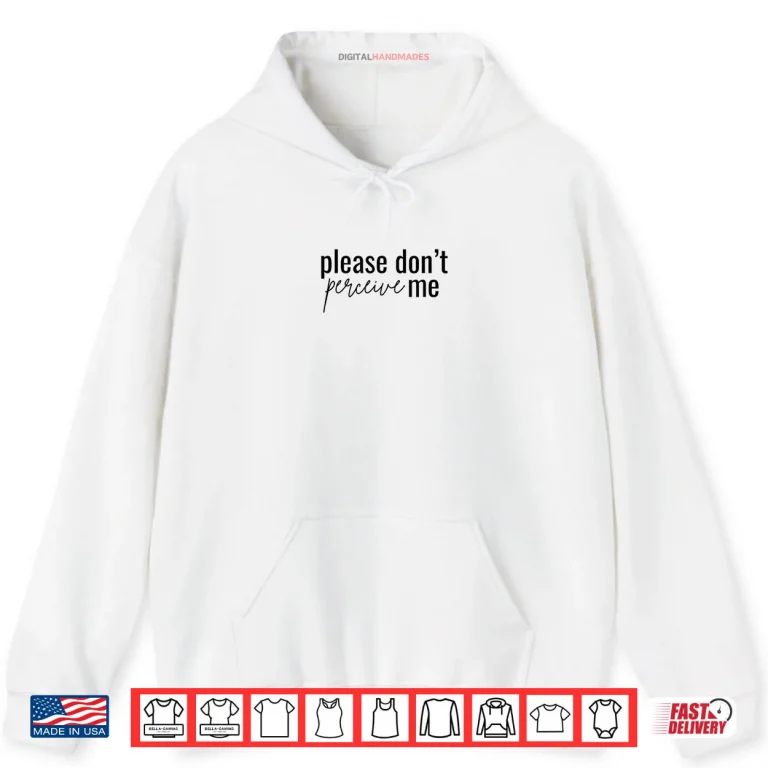 Hoodie Dont Please perceive me Relatable Introverted Shirt