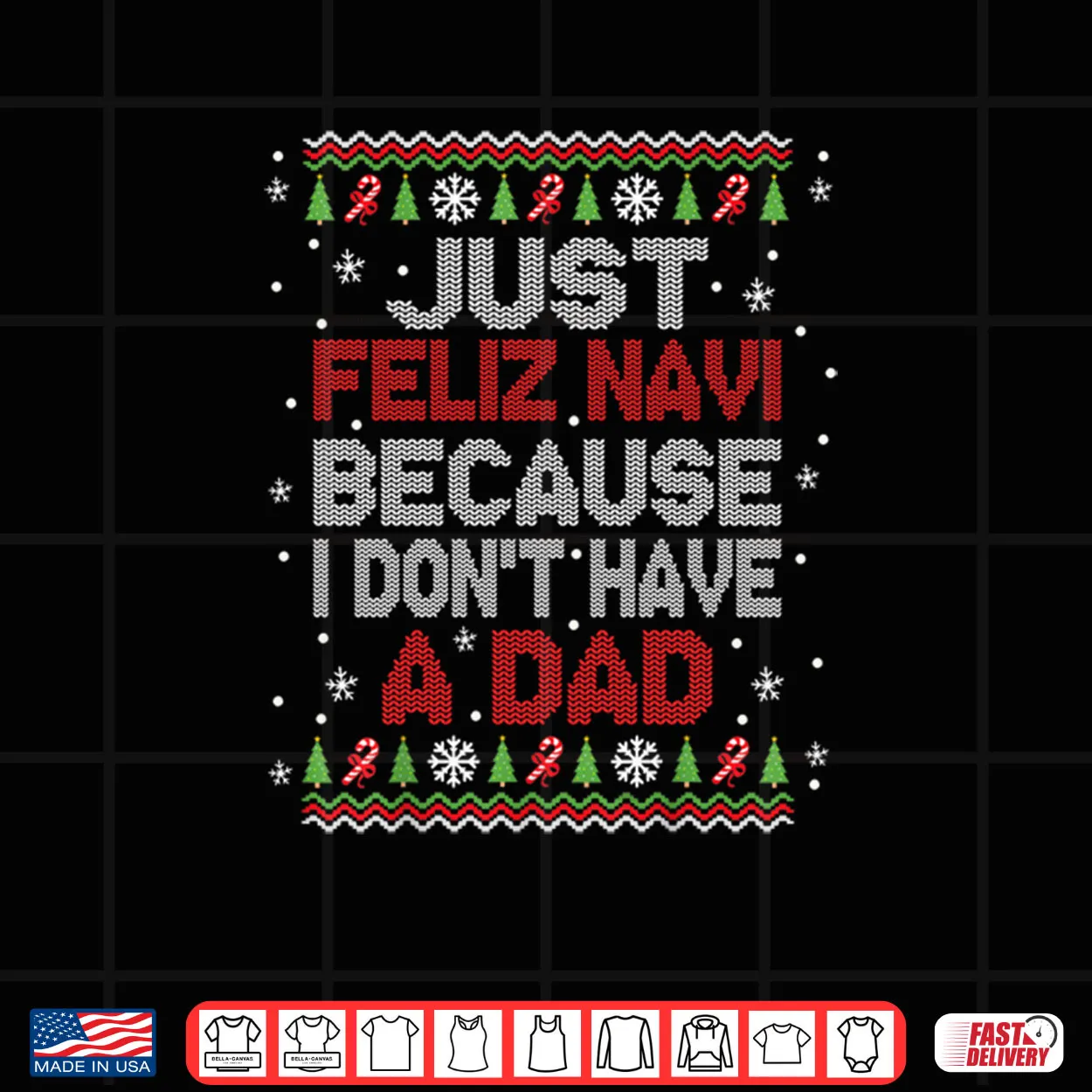 Just Feliz Navi Because I Don’t Have A Dad Christmas Shirt Just Feliz Navi Because I Don’t Have A Dad Christmas Shirt