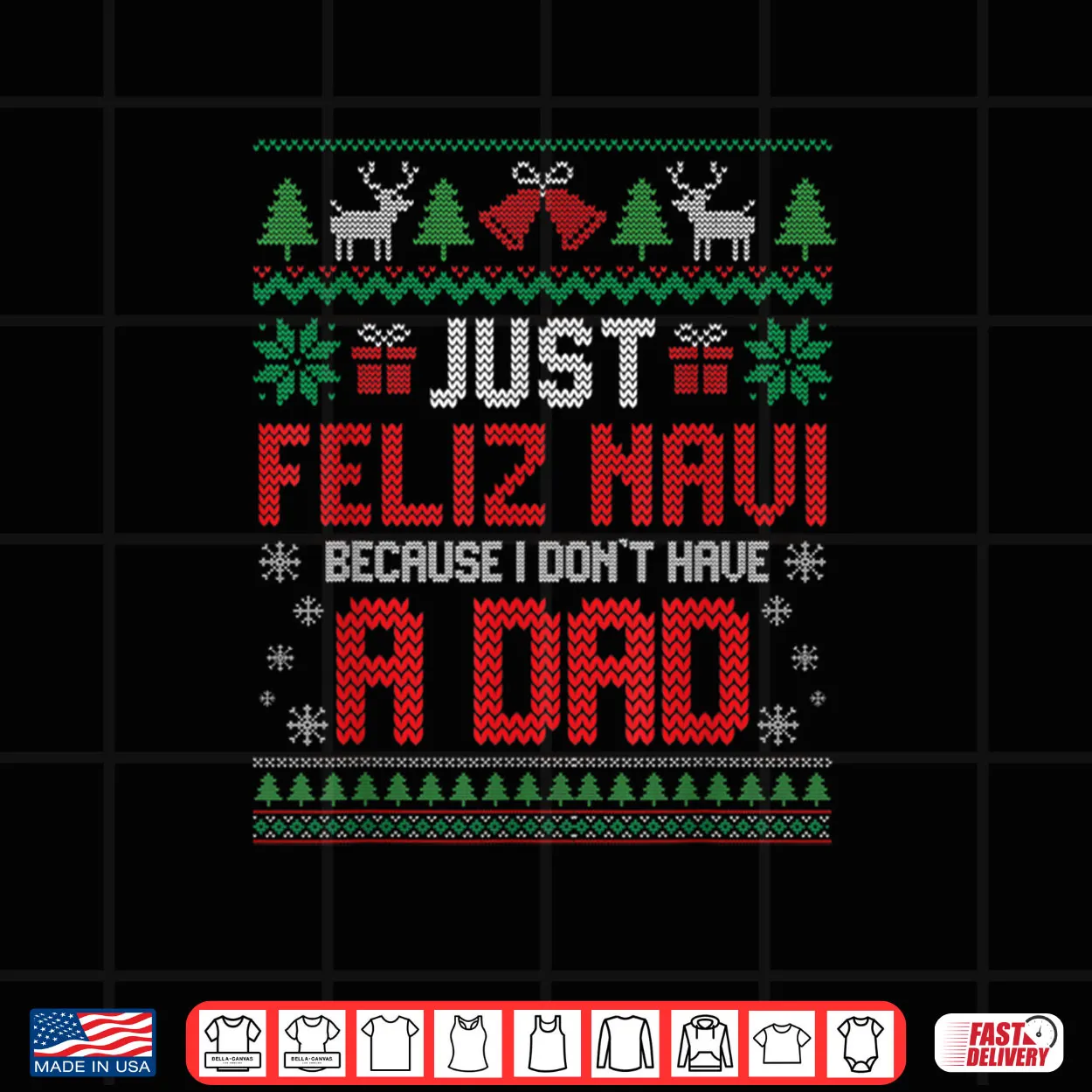 Just Feliz Navi Because I Do Not Have A Dad Christmas Shirt Just Feliz Navi Because I Do Not Have A Dad Christmas Shirt
