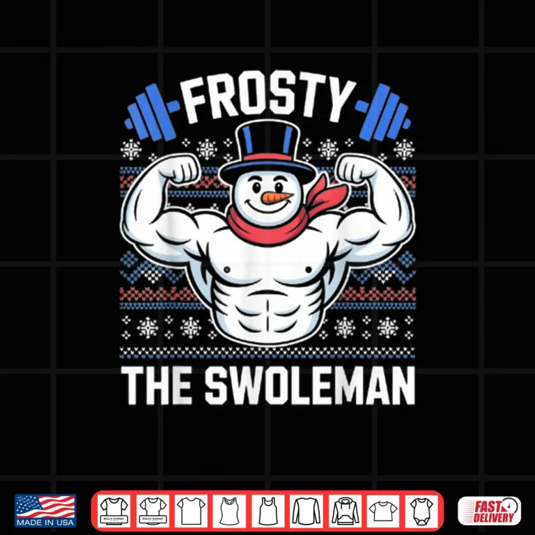 Frosty The Swoleman Funny Ugly Christmas Sweater Gym Workout Shirt 4 Design Frosty The Swoleman Funny Ugly Christmas Sweater Gym Workout Shirt