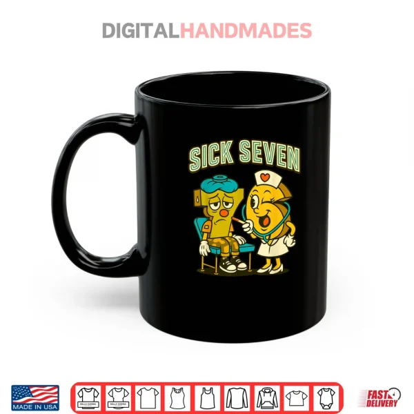 Mug Sick Seven 67 Funny Meme Sick 7 and Nurse 6 Six Seven Shirt
