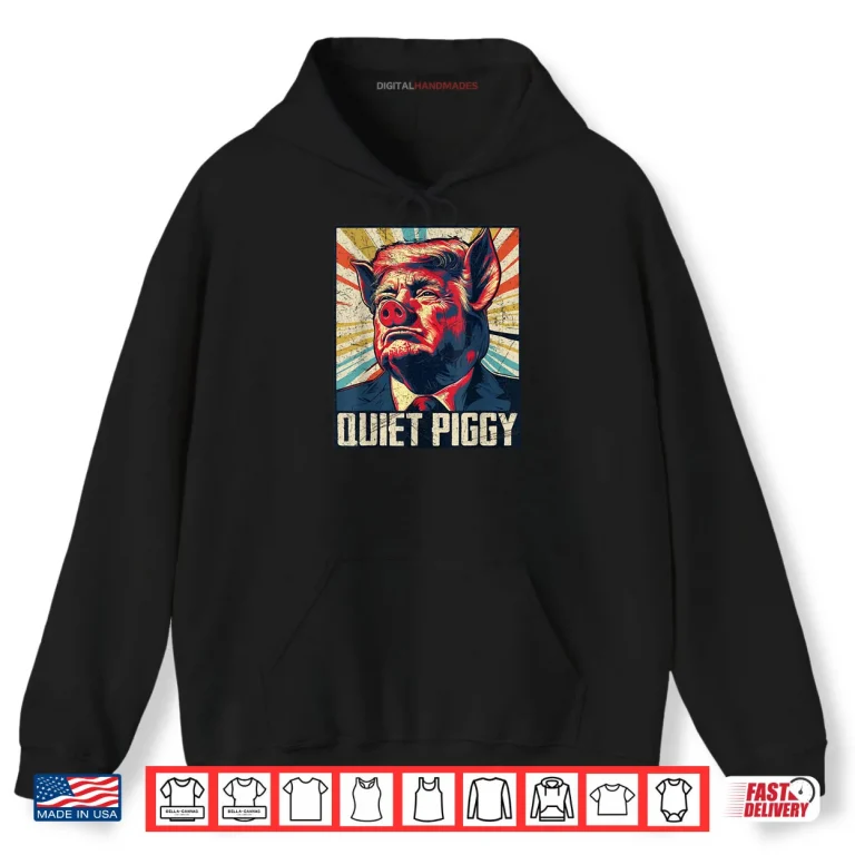 Hoodie Retro Quiet Piggy Trump Political Trendy Pig Shirt