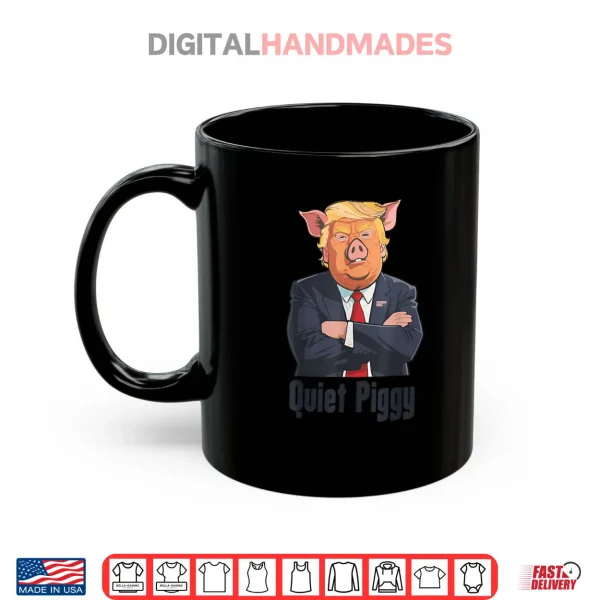 Mug Quiet Piggy Trump Shirt