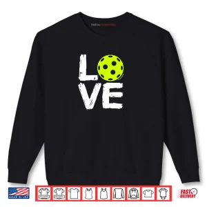 Pickleball Love Shirt 1 Sweatshirt Pickleball Love Shirt